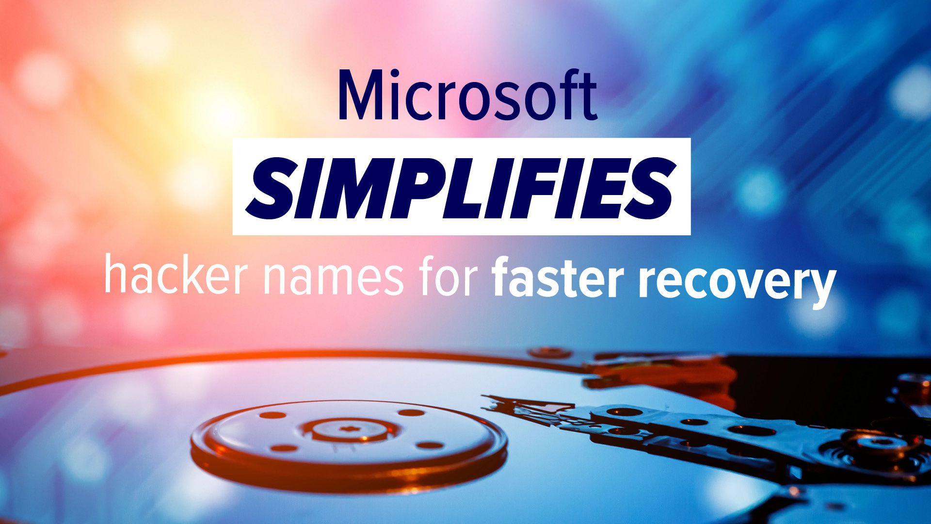 Microsoft simplifies hacker names for faster recovery