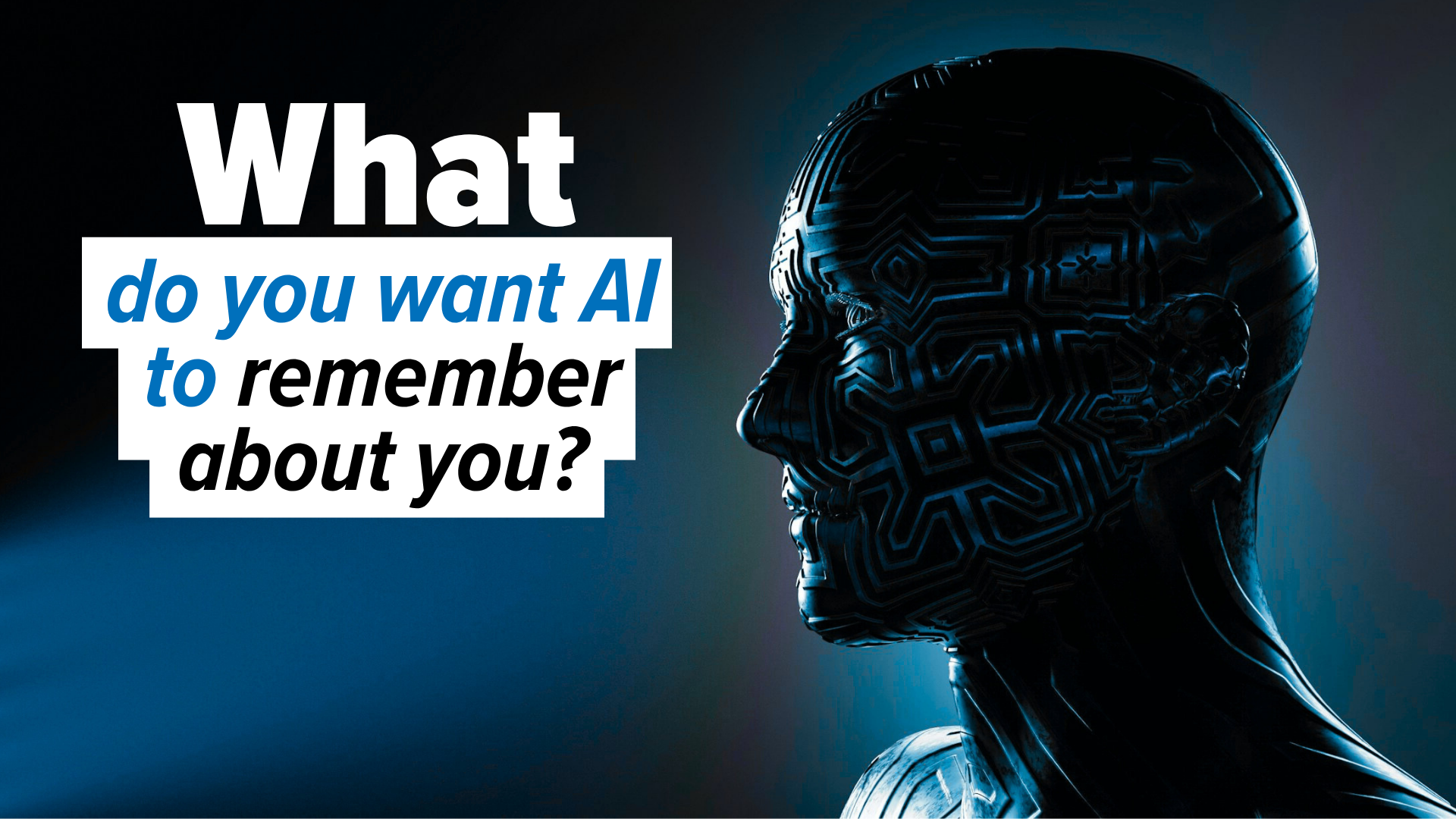 What do you want AI to remember about you?
