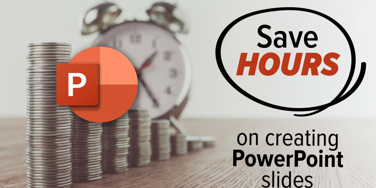 Save hours on creating PowerPoint slides