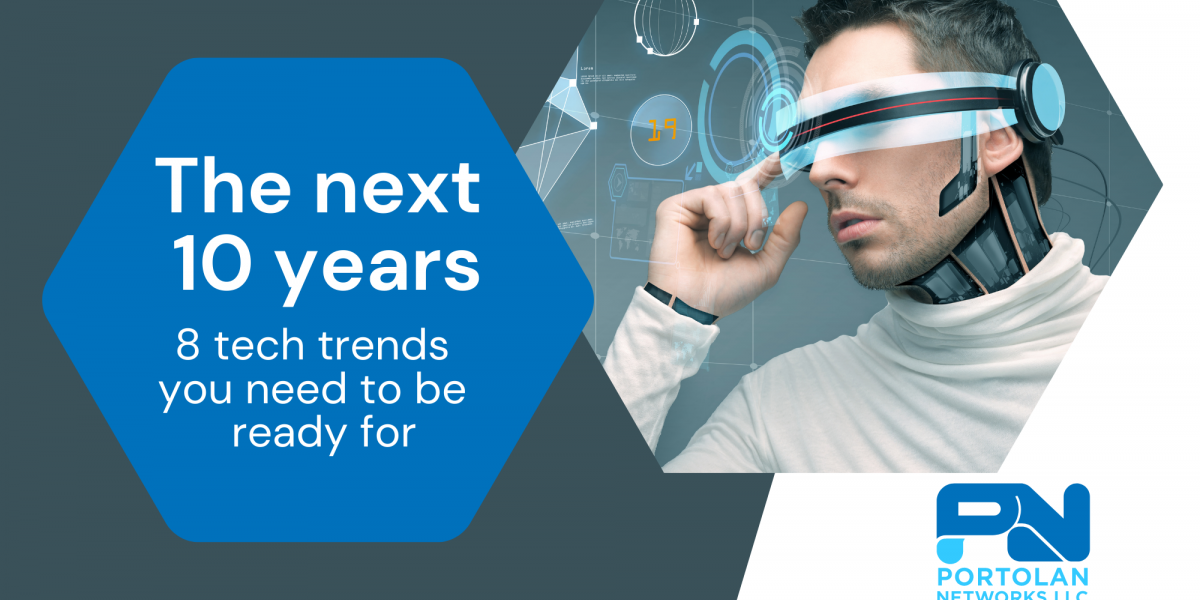 The next 10 years - 8 tech trends you need to be ready for