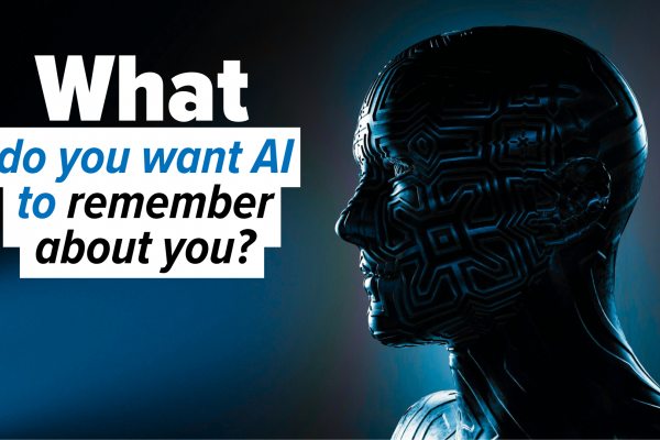 What do you want AI to remember about you?