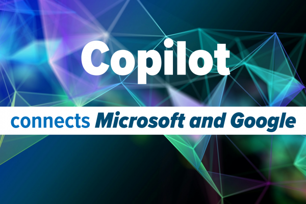 Copilot connects Microsoft and Google
