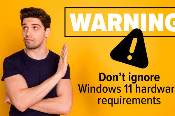 Don't ignore Windows 11 hardware requirements