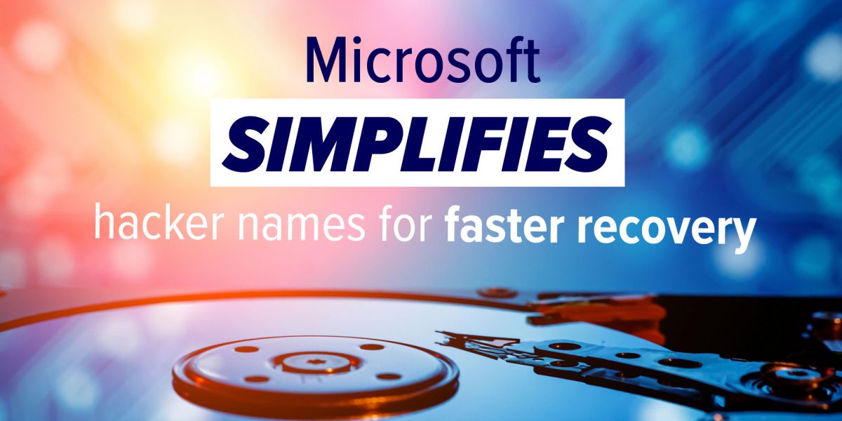 Microsoft simplifies hacker names for faster recovery