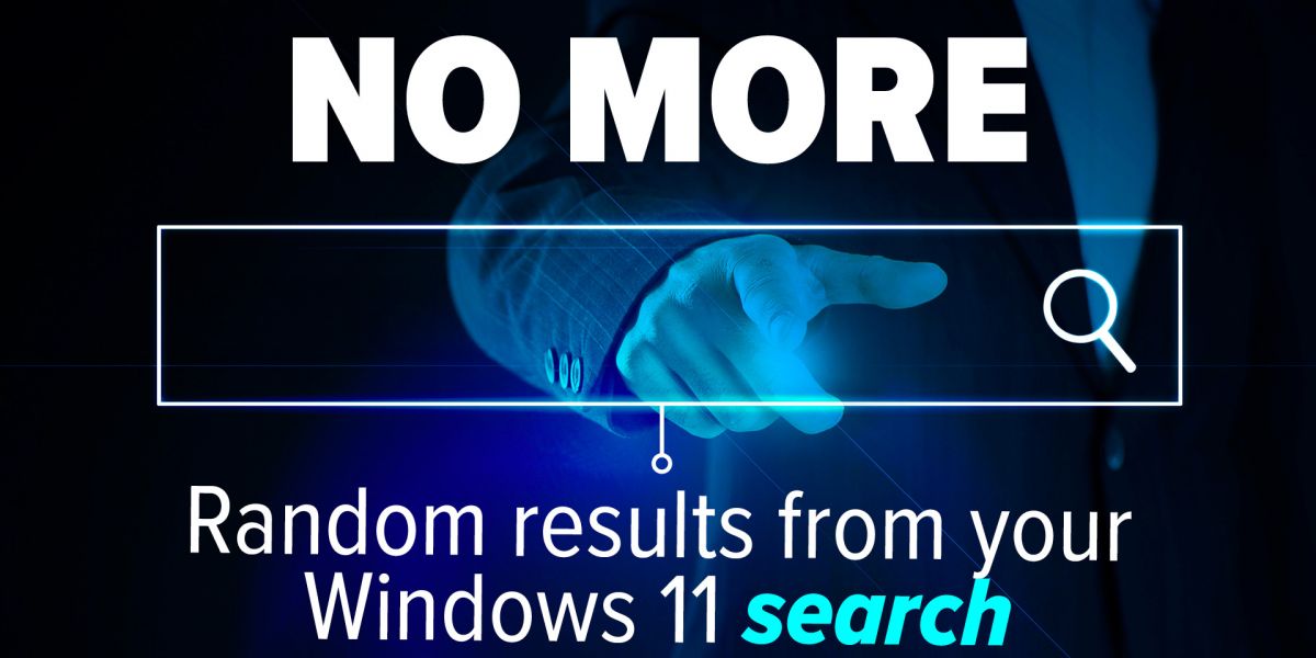 No More Random Results from your Windows 11 Search