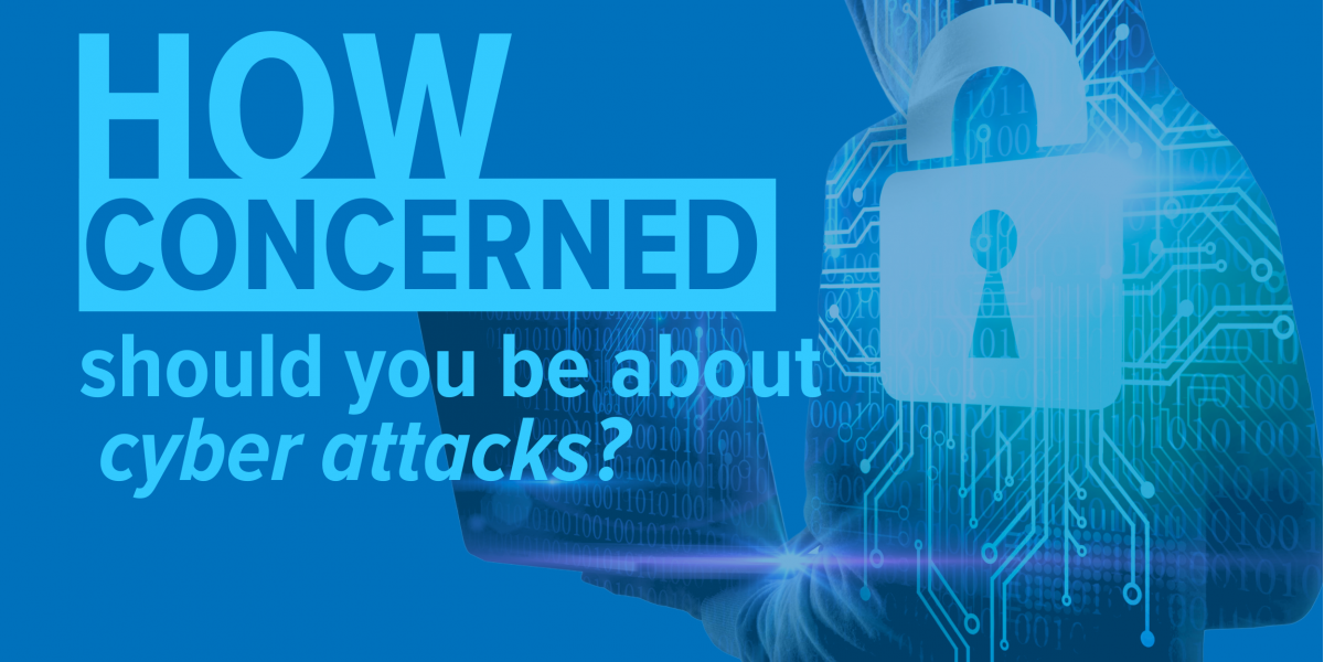 How concerned should you be about cyber attacks?