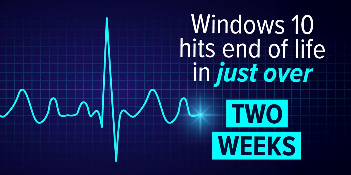 Windows 10 hits end of life in just over two weeks