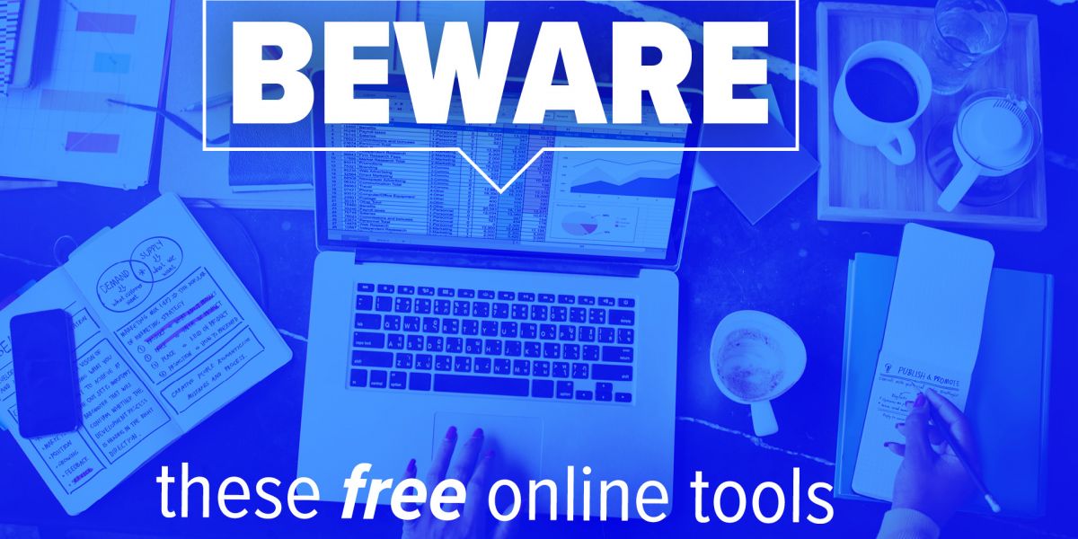 Beware these free online tools