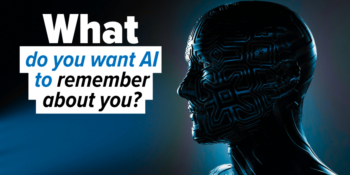 What do you want AI to remember about you?