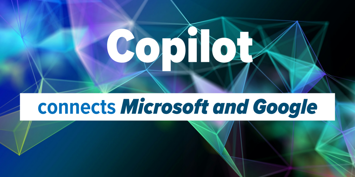 Copilot connects Microsoft and Google