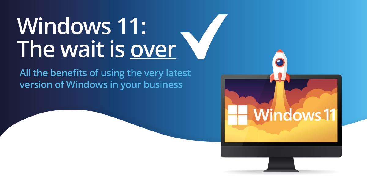 Windows 11: The Wait is Over