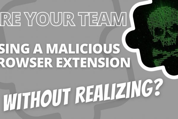 Are your team using a malicious browser extension without realizing?